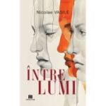 Intre lumi - Nicolae Vasile