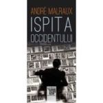 Ispita Occidentului - Andre Malraux