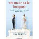 Nu mai e ca la inceput? 8 principii care iti vor transforma radical relatia - Hal Runkel