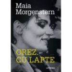 Orez. Cu lapte - Maia Morgenstern