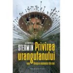 Privirea urangutanului sau Despre animalul din noi - Alexandru N. Stermin