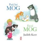 Puii lui Mog. Eu si Mog - Judith Kerr