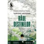 Raul destinelor - Sawako Ariyoshi