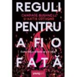 Reguli pentru a fi o fata - Candace Bushnell, Katie Cotugo