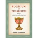 Rugaciuni ale Euharistiei. Partea 1. Marturii si anaforale primare - Mihail K. Qaramah