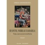 Sfantul Nicolae Cabasila volumul 1. Viata, epoca si personalitatea - Adrian Gh. Paul