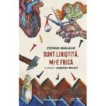 Sunt linistita, mi-e frica - Stefania Mihalache