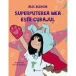 Superputerea mea este curajul - Alec Blenche