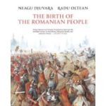 The Birth of the Romanian People - Neagu Djuvara, Radu Oltean