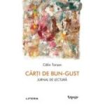 Carti de bun-gust. Jurnal de lectura - Calin Torsan