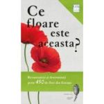 Ce floare este aceasta? - Margot Spohn, Roland Spohn