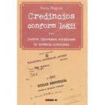 Credincios conform legii sau despre libertatea religioasa in Romania comunista - Sorin Negruti