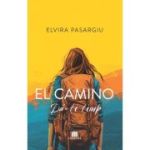 El camino: da-ti timp! - Elvira Pasargiu