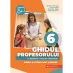 Ghidul profesorului. Elemente-cheie si strategii - Clasa 6 - Limba si literatura romana - Cristina Cergan