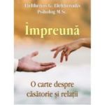 Impreuna. O carte despre casatorie si relatii - Eleftherios G. Eleftheriadis