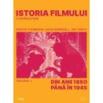 Istoria filmului. Volumul 1. Din anii 1880 pana in 1945 - Kristin Thompson