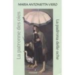 La patronne des oies. La padrona delle oche - Maria Antonietta Viero