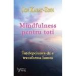 Mindfulness pentru toti - Dr. Jon Kabat-Zinn