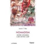 Nomadism. Despre gandirea care devine corp - Laura T. Ilea