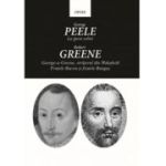 Opere. La gura sobei. George-a-Greene, strajerul din Wakefield. Fratele Bacon si fratele Bungay - Robert Greene, George Peele