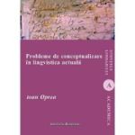 Probleme de conceptualizare in lingvistica actuala - Ioan Oprea