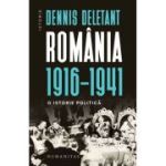 Romania, 1916–1941. O istorie politica - Dennis Deletant