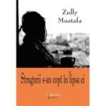 Strugurii s-au copt in lipsa ei - Zully Mustafa