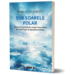 Sub soarele polar - Romulus Cioflec