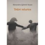 Trairi telurice - Alexandru Gabriel Susan