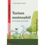 Turism sustenabil. De la teorie la practica - Ioana Cristiana Patrichi