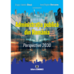 Administratia publica din Romania. Perspective 2030 - Dragos Valentin Dinca