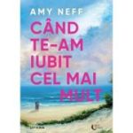 Cand te-am iubit cel mai mult - Amy Neff