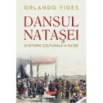 Dansul Natasei. O istorie culturala a Rusiei (editie noua) - Orlando Figes