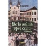 De la anima spre ceriu - Calin Kasper