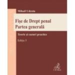 Fise de Drept penal. Partea generala, Editia 5 - Mihail Udroiu