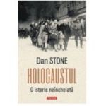 Holocaustul. O istorie neincheiata - Dan Stone