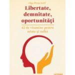 Libertate, demnitate, oportunitati - Olga Elena Iosif