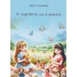 O copilarie ca o poezie - Grety Stuparu