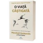 O viata castigata. Scapa de regrete, alege sa fii implinit - Marshall Goldsmith