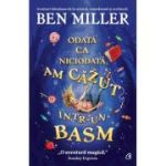 Odata ca niciodata, am cazut intr-un basm - Ben Miller