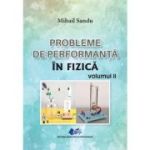 Probleme de performanta in fizica Volumul 2 - Mihail Sandu