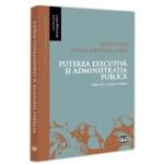 Puterea executiva si administratia publica, editia a 3-a, revazuta si adaugita - Ioan Vida, Ioana Cristina Vida