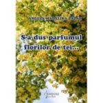 S-a dus parfumul florilor de tei... - Angela Madalina Lazar