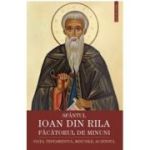 Sfantul Ioan din Rila, facatorul de minuni. Viata, testamentul, minunile, acatistul - Gheorghita Ciocioi