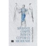 Sperante coapte intr-un cuptor cu microunde - Ana-Maria Manolache