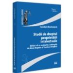 Studii de dreptul proprietatii intelectuale, editia a 2-a, revizuita si adaugita de Anca Bogdan si Teodora Draghici - Teodor Bodoasca