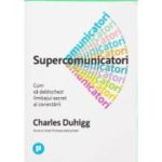 Supercomunicatori - Charles Duhigg