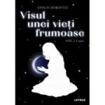 Visul unei vieti frumoase Vol. 1 Cum? - Anelis Doroftei