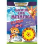 Sa invatam rapid matematica. Clasa 3 - Gheorghe Adalbert Schneider