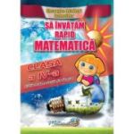 Sa invatam rapid matematica. Clasa 4 - Gheorghe Adalbert Schneider